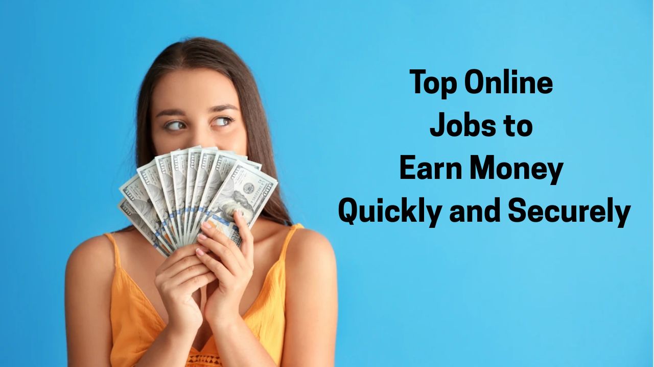 Top Online Jobs to Earn Money Quickly and Securely